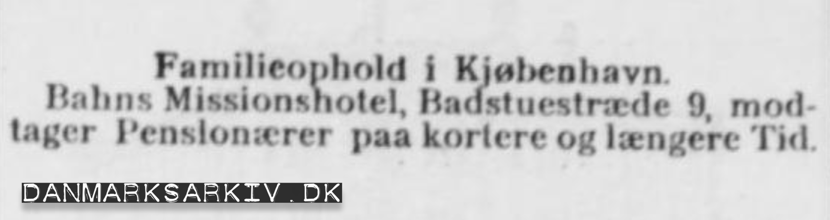 Familieophold i Kjøbenhavn - Bahns Missionshotel modtager Pensionærer paa kortere og længere tid - Annonce 1908