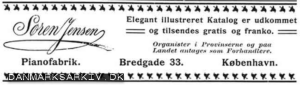 Søren Jensen - Pianofabrik - Elegant illustreret Katalog er udkommet og tilsendes gratis og franko - Organister i Provinserne og på Landet antages som Forhandlere - Bredgade 33 København